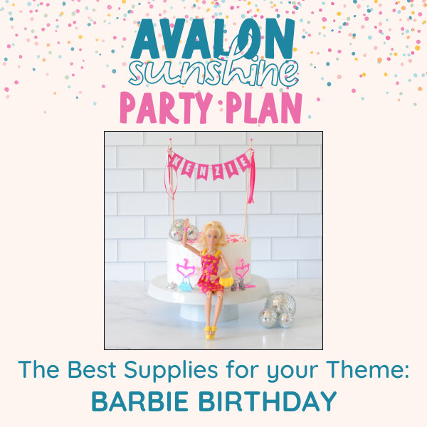The best supplies for your Barbie Theme Birthday Party | party plans by Avalon Sunhine