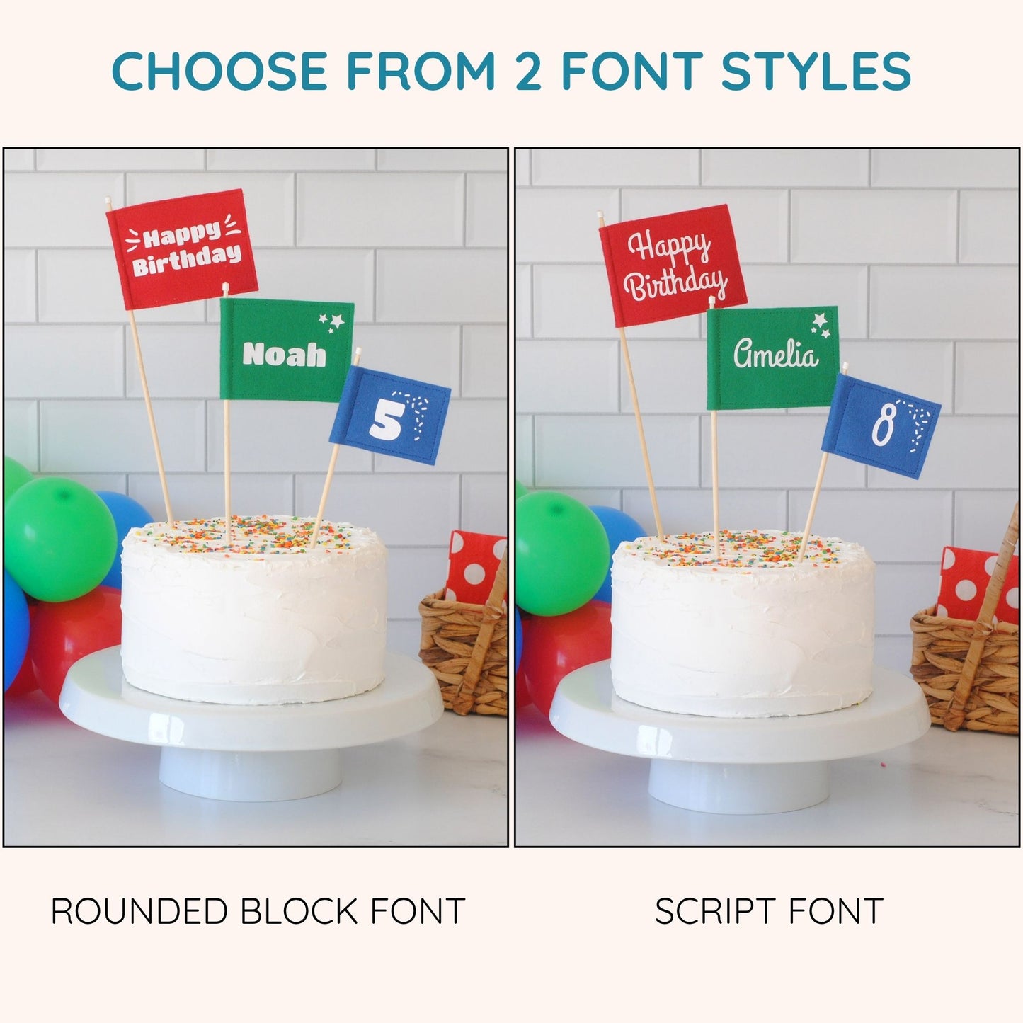
                  
                    felt flag cake topper set with 3 flags: red with HAPPY BIRTHDAY, green personalized with NAME, and blue personalized wth AGE: showing 2 variations of fonts available for ordering
                  
                